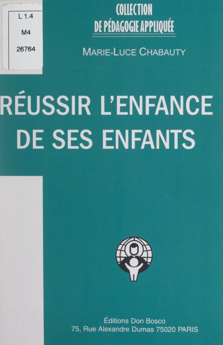 Réussir l'enfance de ses enfants