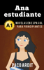 Ana estudiante - Novelas en español para principiantes (A1) - Paco Ardit