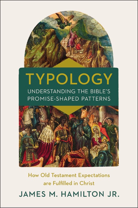 Typology-Understanding the Bible's Promise-Shaped Patterns