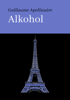 ALKOHOL - Guillaume Apollinaire