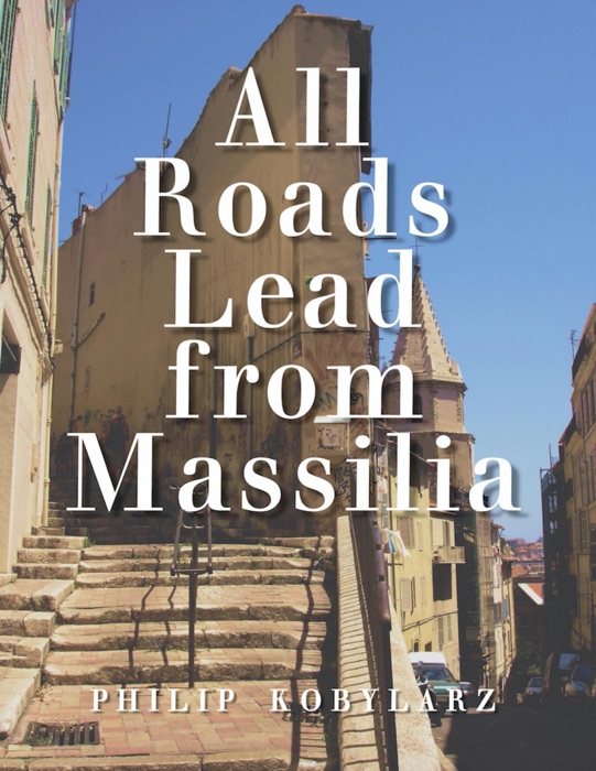 All Roads Lead from Massilia