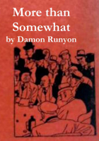 Damon Runyon - More than Somewhat artwork