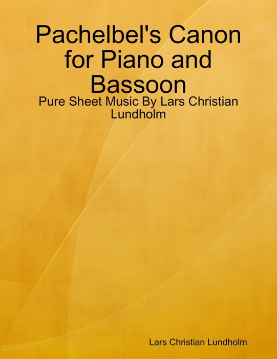 Pachelbel's Canon for Piano and Bassoon - Pure Sheet Music By Lars Christian Lundholm