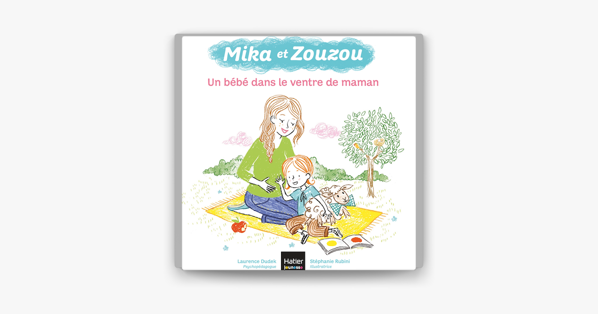 Mika Et Zouzou Un Bebe Dans Le Ventre De Maman 3 5 Ans On Apple Books