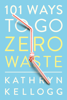 Kathryn Kellogg - 101 Ways to Go Zero Waste artwork