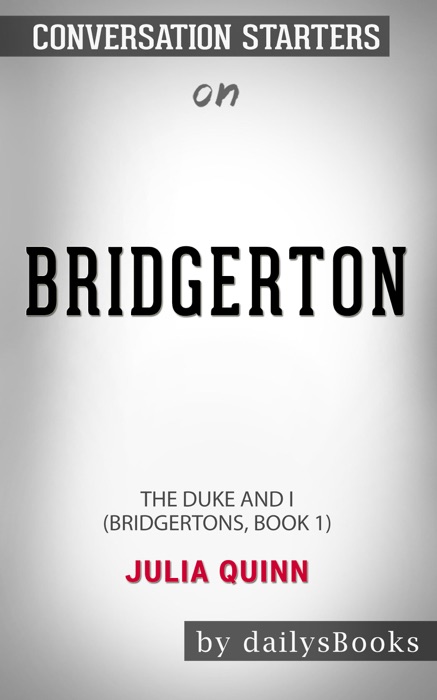 Bridgerton: The Duke and I (Bridgertons, Book 1) by Julia Quinn: Conversation Starters
