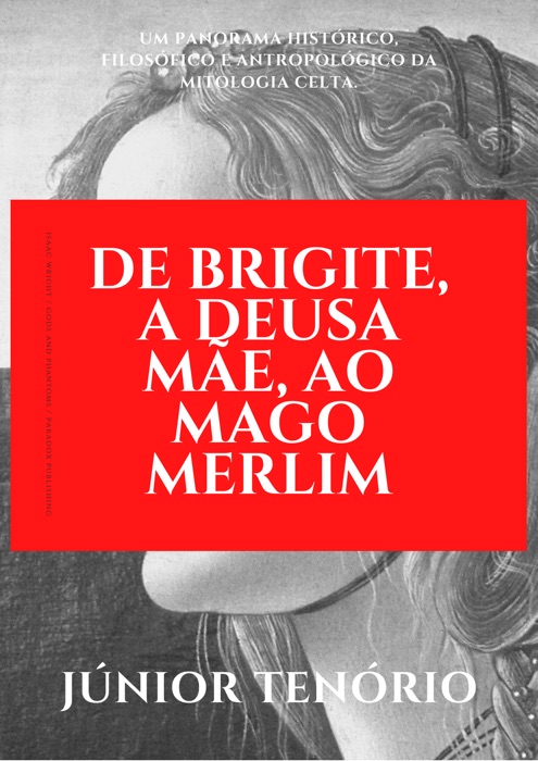 DE BRIGITE, A DEUSA MÃE, AO MAGO MERLIM.