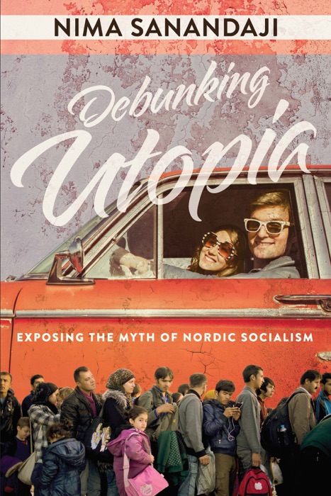 Debunking Utopia: Exposing the Myth of Nordic Socialism