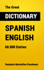 The Great Dictionary Spanish - English - Benjamin Maximilian Eisenhauer