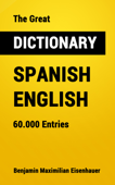 The Great Dictionary Spanish - English - Benjamin Maximilian Eisenhauer