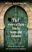 Het vervallen huis van de islam - Ruud Koopmans