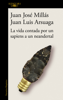 La vida contada por un sapiens a un neandertal - Juan José Millás & Juan Luis Arsuaga