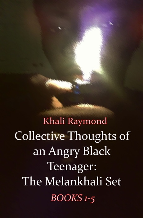Collective Thoughts of an Angry Black Teenager: The Melankhali Set
