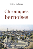 Chroniques bernoises - Valérie Valkanap