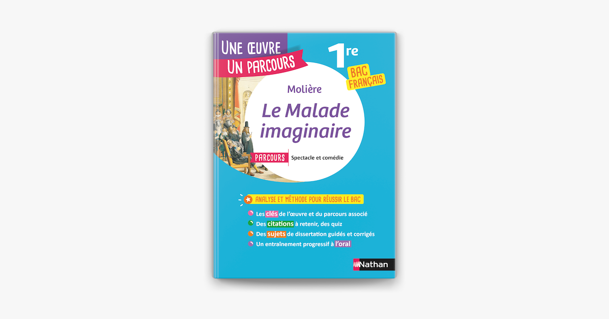 Analyse Et Etude De L œuvre Le Malade Imaginaire De Moliere Reussir Son Bac Francais 1re 21 Parcours Associe Spectacle Et Comedie Une œuvre Un Parcours Edition Epub 21 Sur Apple Books