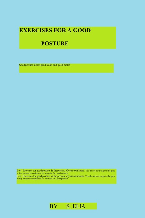 Exercise  For  a Good    Posture:          Good posture means good looks  and  good health
