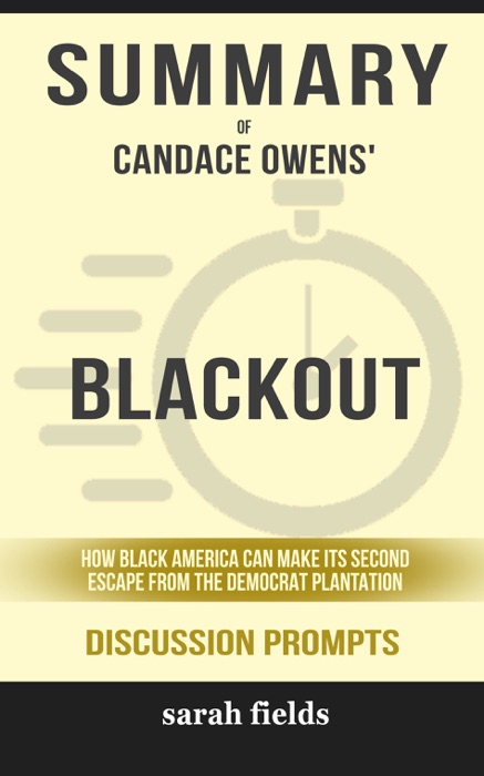 Summary of Blackout: How Black America Can Make Its Second Escape from the Democrat Plantation by Candace Owens (Discussion Prompts)