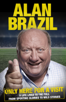 Alan Brazil - Only Here For A Visit artwork