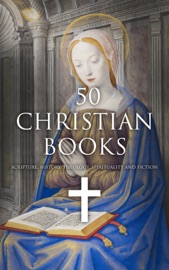 50 Christian Books: Scripture, History, Theology, Spirituality and Fiction