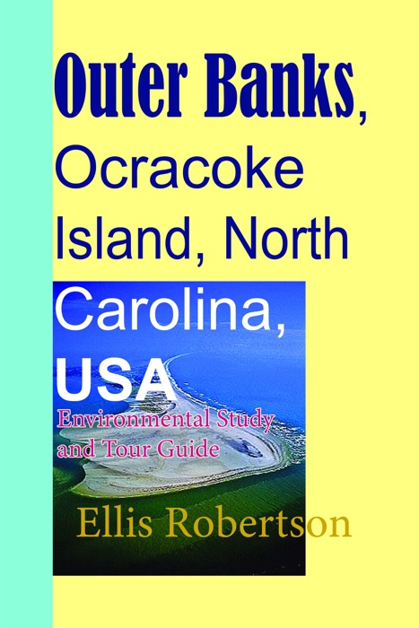 Outer Banks, Ocracoke Island, North Carolina, USA: Environmental Study and Tour Guide