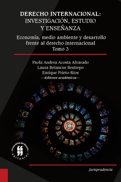 Derecho internacional: investigación, estudio y enseñanza. Economía, medio ambiente y desarrollo frente al derecho internacional. Tomo 3