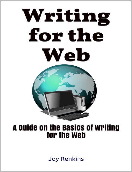 Writing for the Web: A Guide on the Basics of Writing for the Web