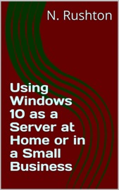 Windows 10 as a Server at Home or in a Small Business