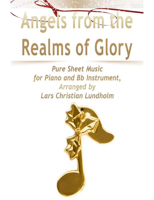 Angels from the Realms of Glory: Pure Sheet Music for Piano and Bb Instrument