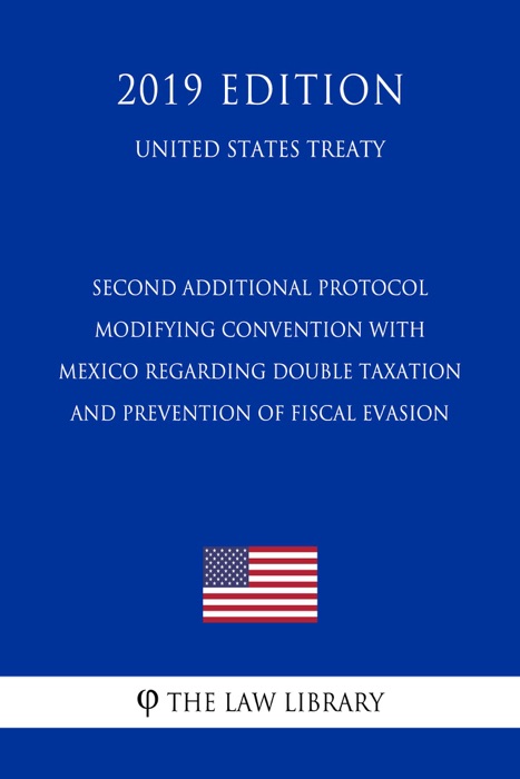 Second Additional Protocol Modifying Convention with Mexico Regarding Double Taxation and Prevention of Fiscal Evasion (United States Treaty)