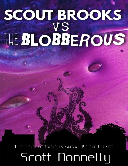 Scout Brooks Vs. The Blobberous (Book 3)