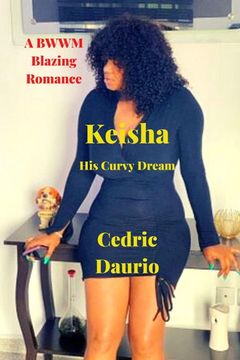 Keisha- His Curvy Dream- A BWWM Blazing Romance