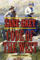 Zane Grey - Code of the West artwork