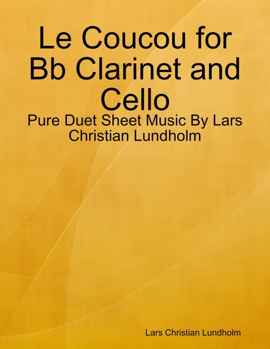 Le Coucou for Bb Clarinet and Cello - Pure Duet Sheet Music By Lars Christian Lundholm