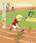 J'apprends l'athlétisme - Fabien Laurent & Véronique Bury