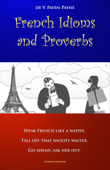 French Idioms and Proverbs - Vincheles de Payen-Payne