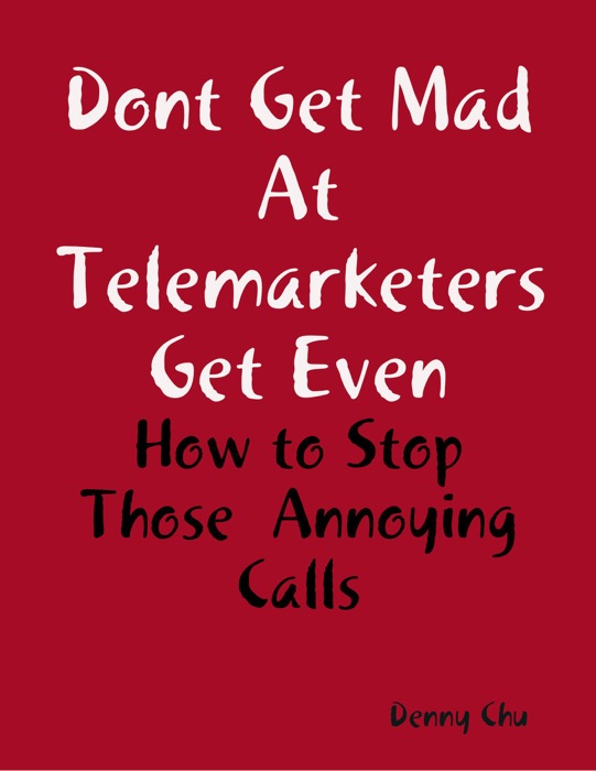 Dont Get Mad At Telemarketers Get Even - How to Stop Those  Annoying Calls