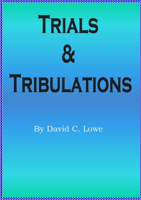 Trials & Tribulations