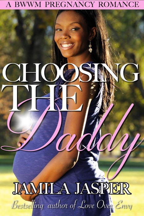 Choosing The Daddy (A BWWM Pregnancy Romance Novel)