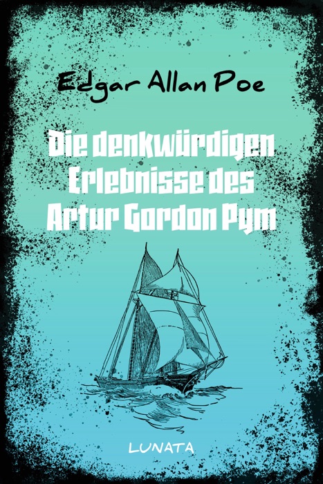 Die denkwürdigen Erlebnisse des Artur Gordon Pym
