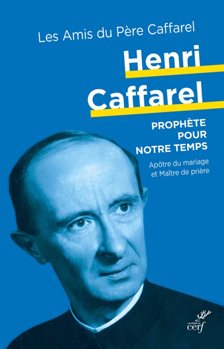 Henri Caffarel, un prophète pour notre temps
