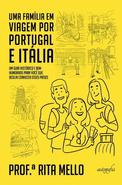 Uma família em viagem por Portugal e Itália: um guia histórico e bem-humorado para você que deseja conhecer esses países