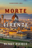 Morte a Firenze (Un anno in Europa – Libro 2) - Blake Pierce