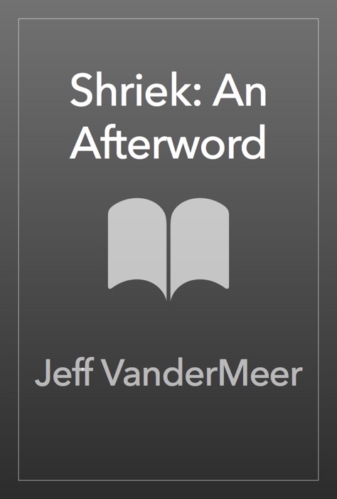Shriek: An Afterword