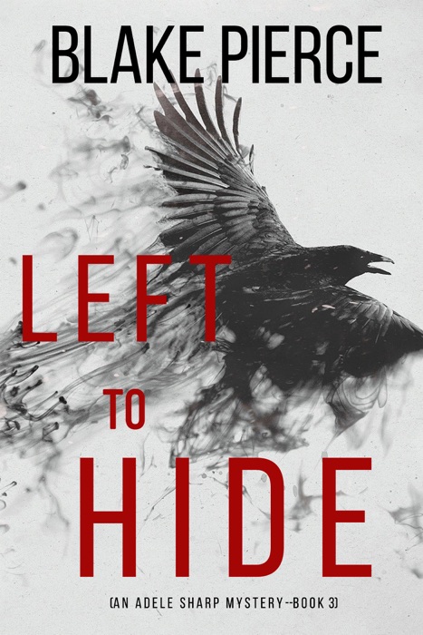 Left To Hide (An Adele Sharp Mystery—Book Three)