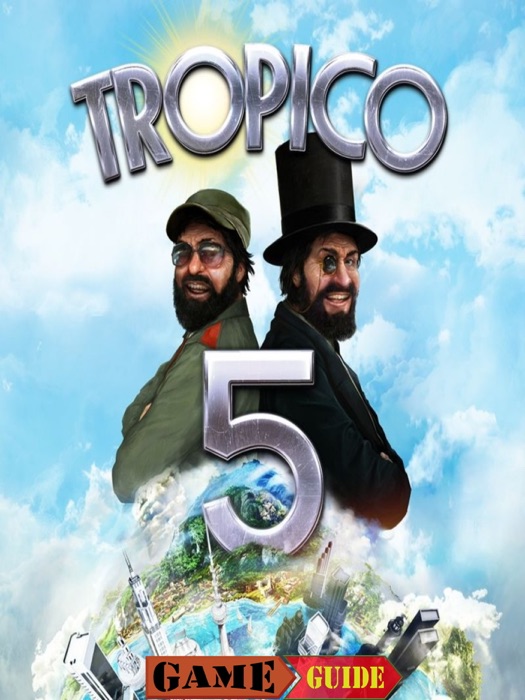 Tropico 5 Game Guide