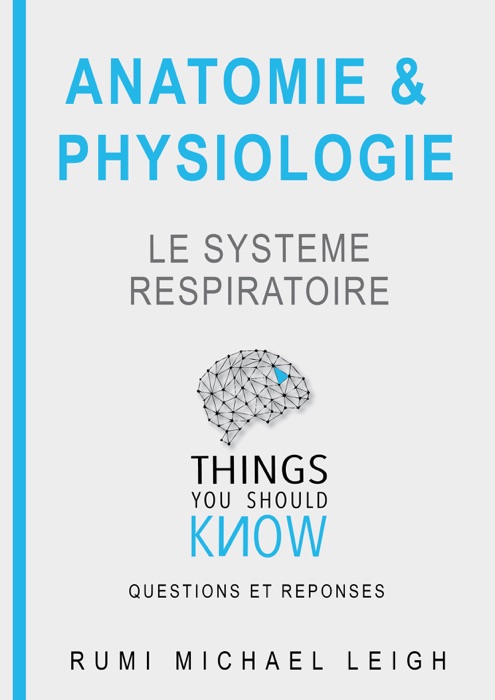 Anatomie et Physiologie: Le Système Respiratoire