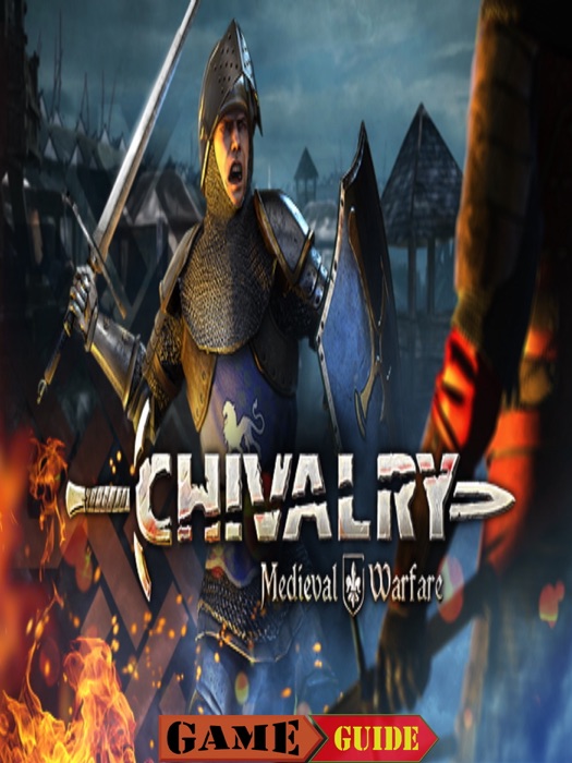 Chivalry Medieval Warfare Guide