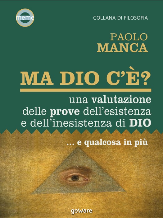 Ma Dio c’è? Una valutazione delle prove dell’esistenza e dell’inesistenza di Dio  ... e qualcosa in più