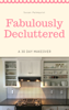 Susan Palmquist - Fabulously Decluttered-A 30 Day Makeover artwork