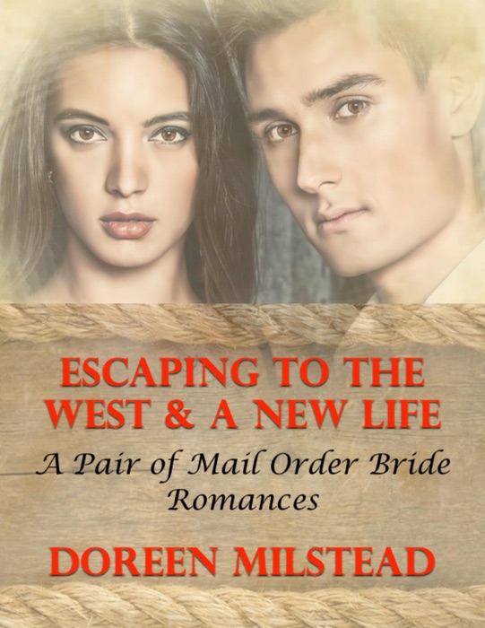 Escaping to the West & a New Life: A Pair of Mail Order Bride Romances